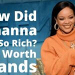 How Did Rihanna Get So Rich Rihana Net Worth, Brands