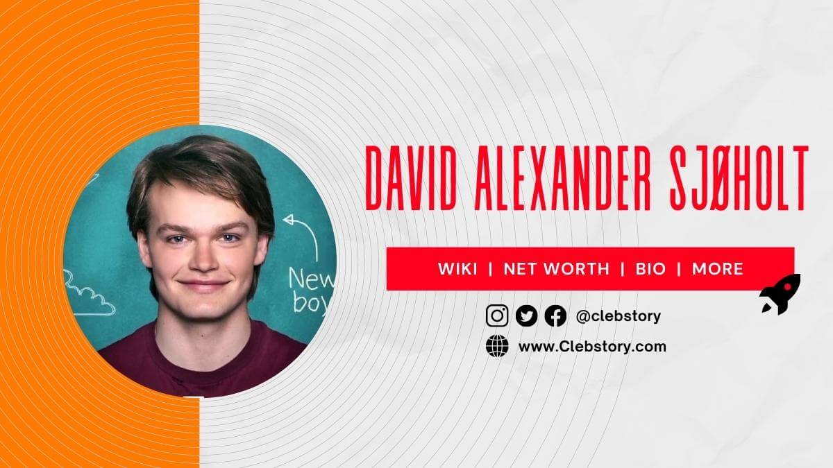 David Alexander Sjøholt | Bio, Age, Height, Girlfriend, Net Worth & More