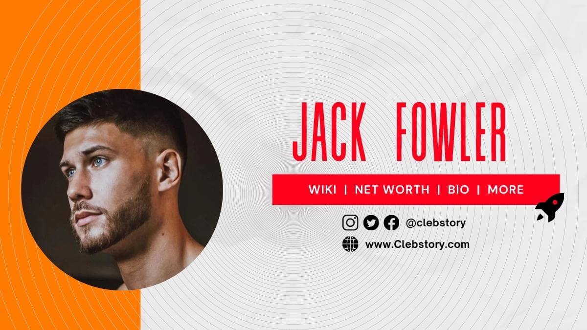 Jack_Fowler_Wiki_Net_Worth_Age_Biography_Height_Girlfriend_Parents_Ethnicity_&_More (1)