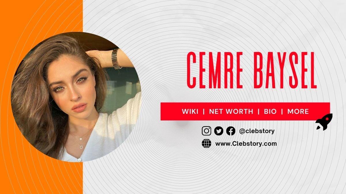 Cemre_Baysel_Wiki_Family_Biography_Net_Worth_Age_Career_Height_&_More