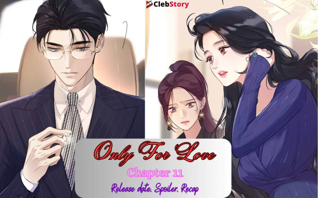 Only For Love Chapter 11 Release Date, Spoiler, Recap - Clebstory