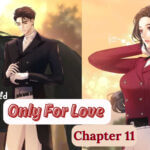 Only For Love Chapter 11 Release Date, Spoiler