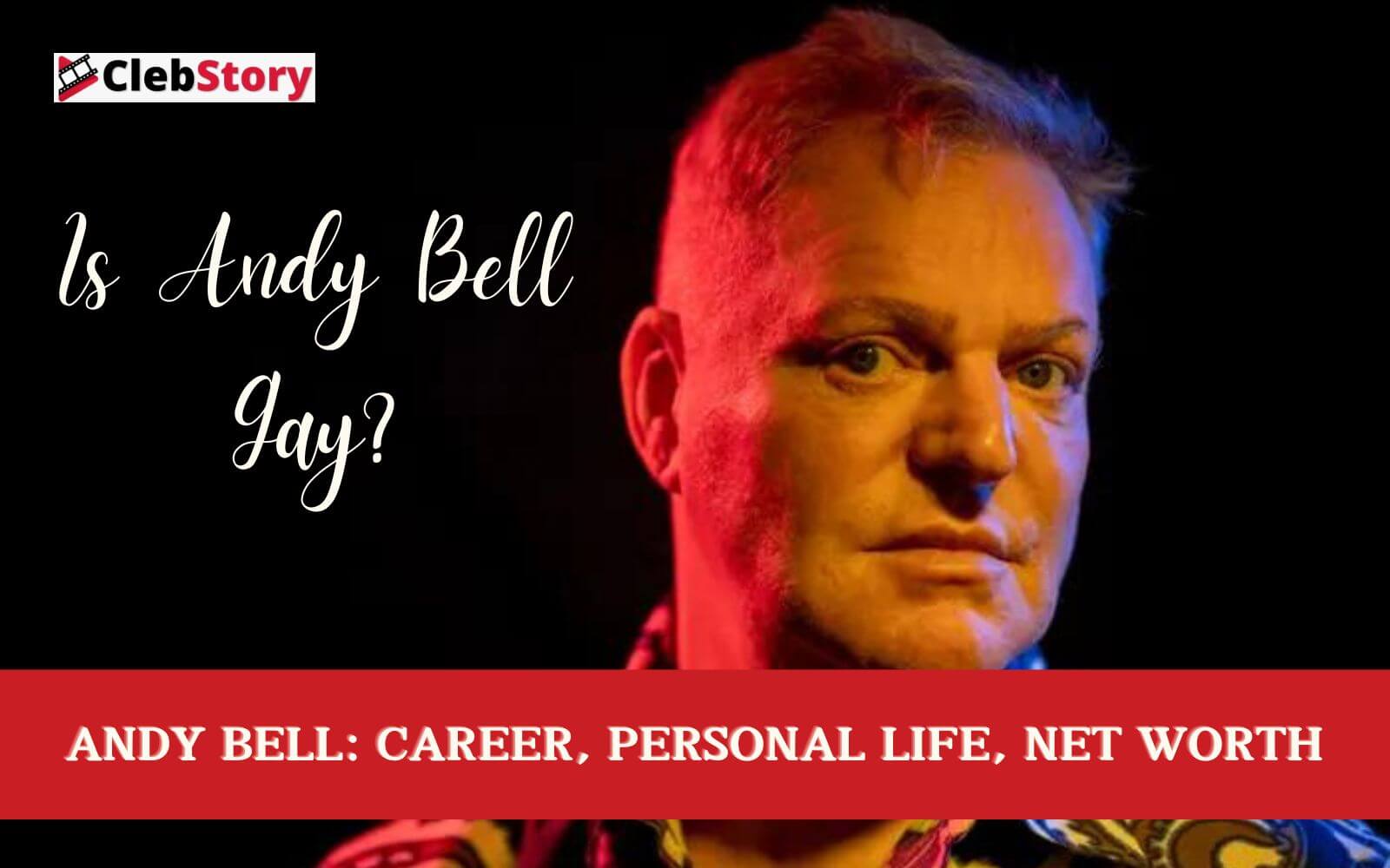 Is Andy Bell Gay Andy Bell's Career, Biography and Net Worth